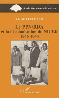 Le PPN-RDA et la décolonisation du Niger : 1946-1960