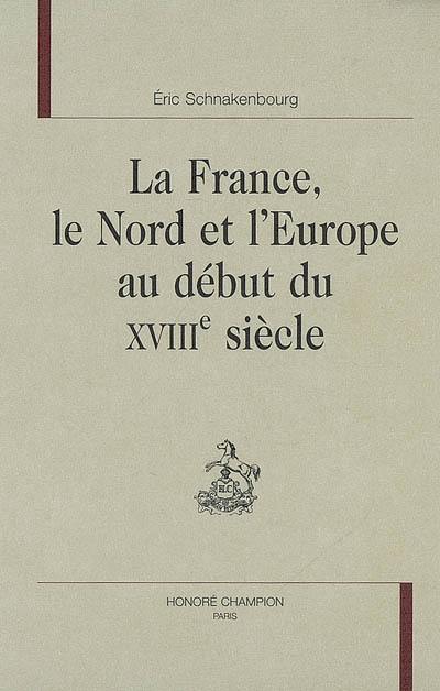 La France, le Nord et l'Europe au début du XVIIIe siècle