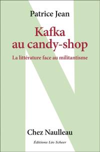 Kafka au candy-shop : la littérature face au militantisme