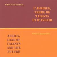 L'Afrique, terre de talents et d'avenir. Africa, land of talents and the future