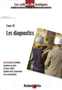 Les cahiers thématiques de l'aménagement et de la construction. Vol. 6. Les diagnostics