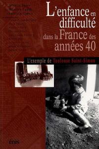 L'enfance en difficulté dans la France des années 40 : l'exemple de Toulouse Saint-Simon