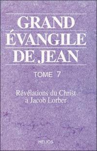 Grand évangile de Jean : révélations du Christ à Jacob Lorber. Vol. 7