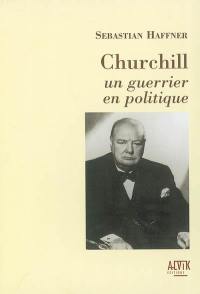 Churchill : un guerrier en politique