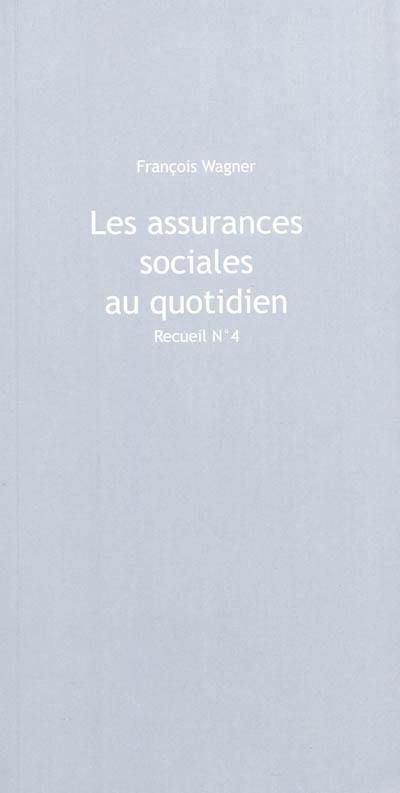 Les assurances sociales au quotidien. Vol. 4