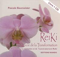 Reiki : la voie de la transformation : pratique de la méditation et de l'autotraitement reiki