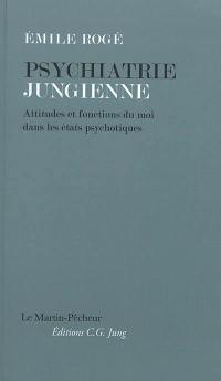 Psychiatrie jungienne : attitudes et fonctions du moi dans les états psychotiques