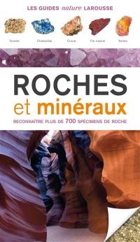 Roches et minéraux : reconnaître plus de 700 spécimens de roche