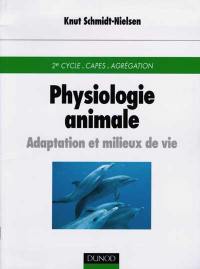 Physiologie animale : adaptation et milieux de vie : 2e cycle, CAPES, Agrégation