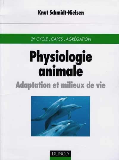 Physiologie animale : adaptation et milieux de vie : 2e cycle, CAPES, Agrégation