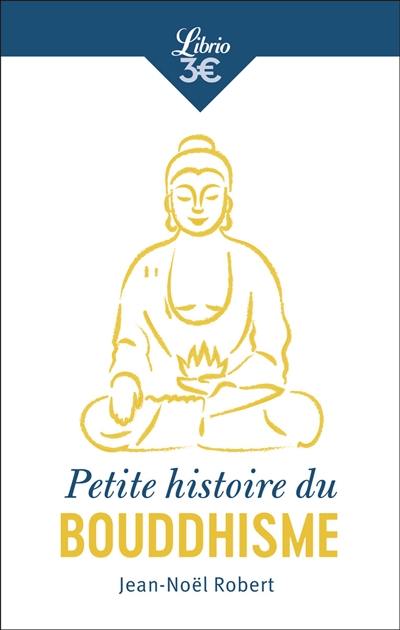 Petite histoire du bouddhisme : religion, cultures et identités