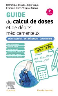 Guide du calcul de doses et de débits médicamenteux : méthodologie, entraînement, évaluations