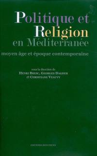 Politique et religion en Méditerranée : Moyen Age et époque contemporaine