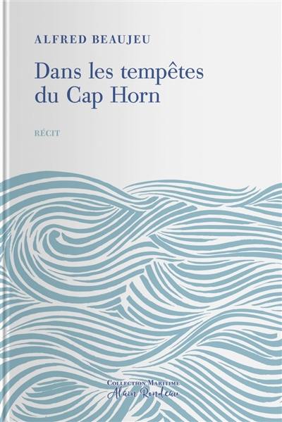 Dans les tempêtes du cap Horn : à bord des quatre-mâts : récit