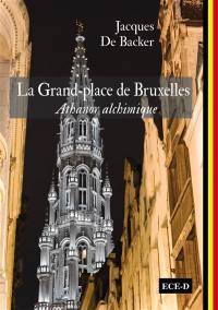 La Grand-Place de Bruxelles : athanor alchimique
