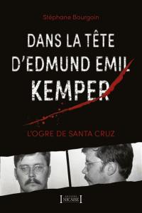 Dans la tête d'Edmund Emil Kemper : l'ogre de Santa Cruz