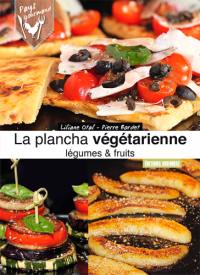 La plancha végétarienne : légumes & fruits