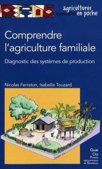 Comprendre l'agriculture familiale : diagnostic des systèmes de production