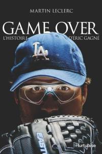 Game over : histoire d'Éric Gagné