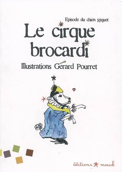 Le cirque Brocardi : épisode du chien Riquet : une histoire racontée par des enfants pour la joie de leurs camarades