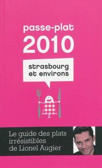 Passe-plat 2010 Strasbourg et environs : le guide des plats irrésistibles de Lionel Augier