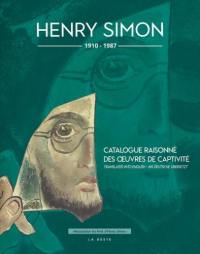 Henry Simon : 1910-1987 : catalogue raisonné des oeuvres de captivité