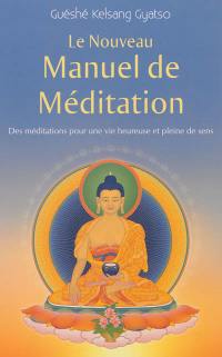 Le nouveau manuel de méditation : des méditations pour une vie heureuse et pleine de sens