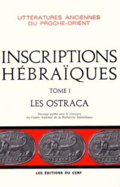 Inscriptions hébraïques. Vol. 1. Les Ostraca