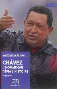 Chavez : l'homme qui défia l'histoire : biographie