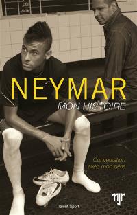 Neymar : mon histoire : conversation avec mon père