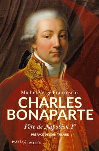 Charles Bonaparte : père de Napoléon Ier