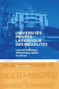 Universités privées : la fabrique des inégalités : leçons d'Afrique, d'Amérique latine et d'Asie