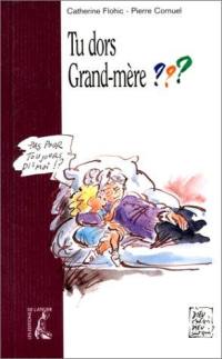 Tu dors grand-mère ?