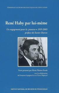 René Haby par lui-même : un engagement pour la jeunesse, 1919-2003