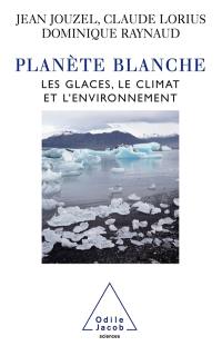 Planète blanche : les glaces, le climat et l'environnement