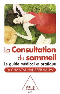 La consultation du sommeil : le guide médical et pratique
