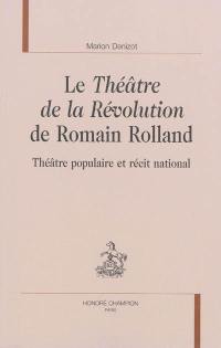 Le théâtre de la Révolution de Romain Rolland : théâtre populaire et récit national