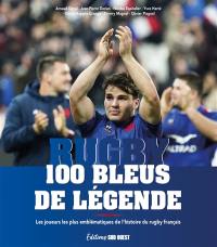 Rugby : 100 Bleus de légende : les joueurs les plus emblématiques de l'histoire du rugby français