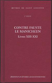 Oeuvres de saint Augustin. Vol. 18B. Contre Fauste le manichéen : livres XIII-XXI. Contra Faustum Manichaeum