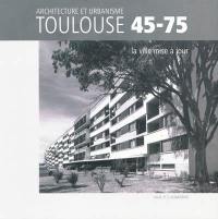 Toulouse 45-75 : la ville mise à jour