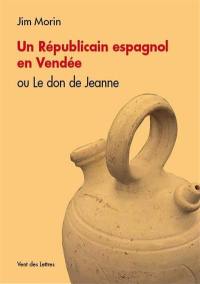 Un républicain espagnol en Vendée ou Les conquêtes de Jeanne : roman du terroir