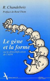 Le gène et la forme ou La démythification de l'ADN