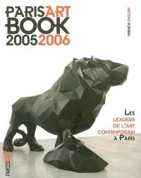 Paris Art book 2005-2006 : les leaders de l'art contemporain à Paris. Paris Art book 2005-2006 : the leaders of contemporary art in Paris