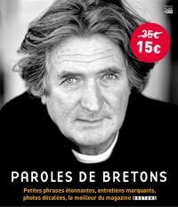 Paroles de Bretons : petites phrases étonnantes, entretiens marquants, photos décalées, le meilleur du magazine Bretons. Vol. 1. 2005-2009