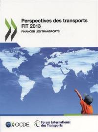 Perspectives des transports FIT 2013 : financer les transports