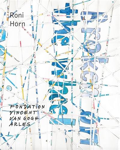 Roni Horn : butterfly to oblivion : exposition, Arles, Fondation Vincent Van Gogh, du 12 juin 2015 au 20 septembre 2015