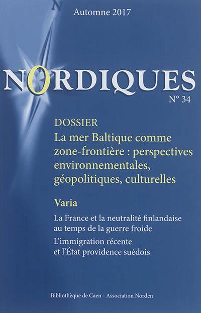 Nordiques, n° 34. La mer Baltique comme zone-frontière : perspectives environnementales, géopolitiques, culturelles