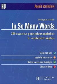 In so many words : 200 exercices corrigés pour mieux maîtriser le vocabulaire anglais