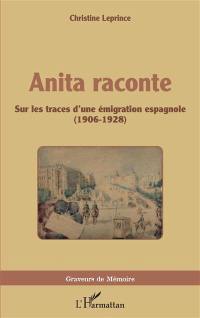 Anita raconte : sur les traces d'une émigration espagnole (1906-1928)