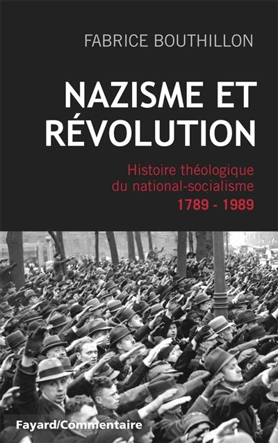 Nazisme et Révolution : histoire théologique du national-socialisme : 1789-1989